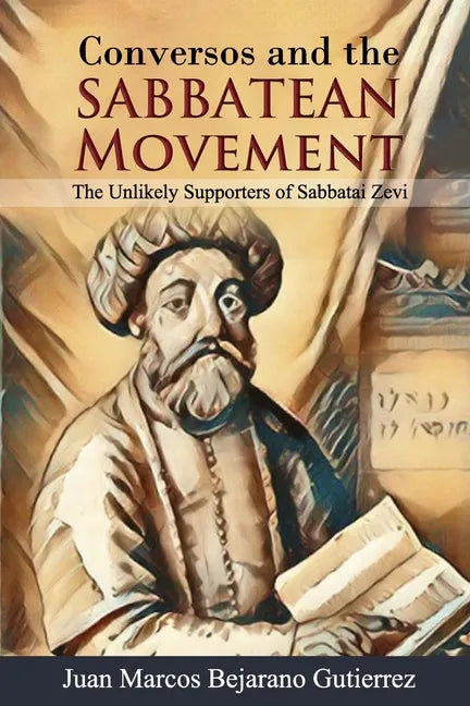 Conversos and the Sabbatean Movement: The Unlikely Supporters of Sabbatai Zevi - Paperback