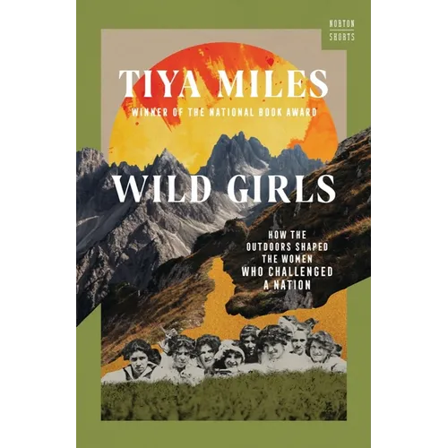 Wild Girls: How the Outdoors Shaped the Women Who Challenged a Nation - Hardcover