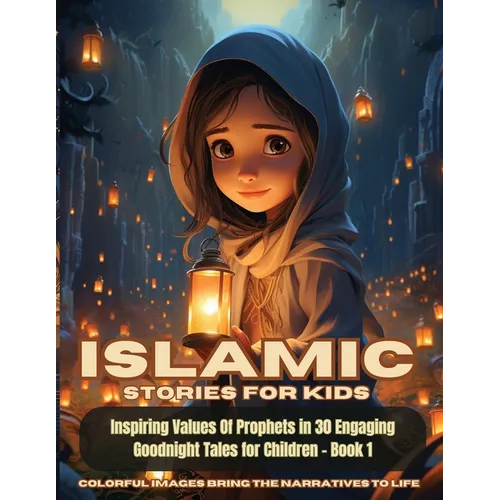 Islamic Stories For Kids: Inspiring Values Of Prophets in 30 Engaging Goodnight Tales for Children - Book 1: Inspiring Values Of Prophets in 30 - Paperback