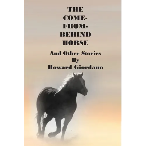 THE COME-FROM-BEHIND HORSE And Other Stories - Paperback