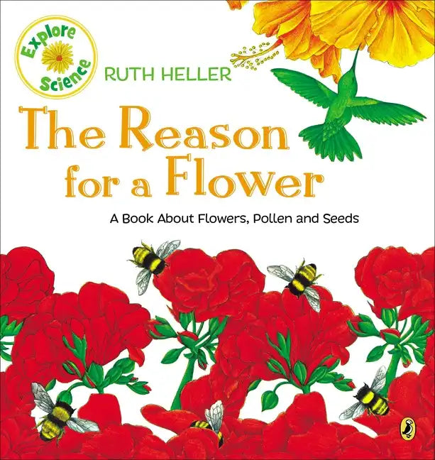 The Reason for a Flower: A Book about Flowers, Pollen, and Seeds - Paperback