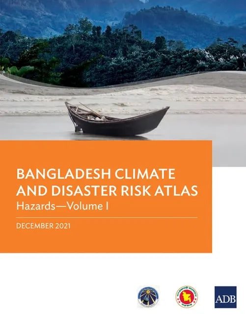 Bangladesh Climate and Disaster Risk Atlas: Hazards--Volume I - Paperback