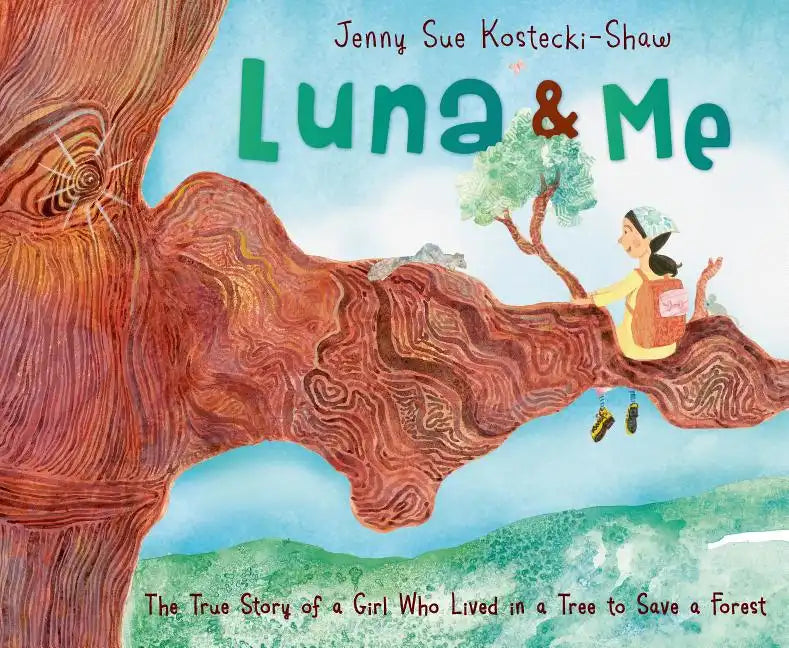 Luna & Me: The True Story of a Girl Who Lived in a Tree to Save a Forest - Hardcover