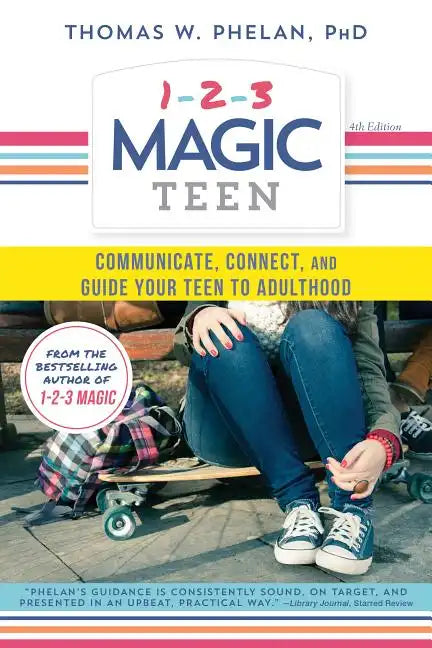 1-2-3 Magic Teen: Communicate, Connect, and Guide Your Teen to Adulthood - Paperback