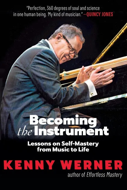 Becoming the Instrument: Lessons on Self-Mastery from Music to Life - Paperback