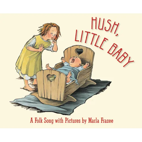 Hush, Little Baby Board Book: A Folk Song with Pictures - Board Book