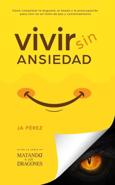 Vivir Sin Ansiedad: Como conquistar la angustia, el miedo y la preocupación para vivir en un ritmo de paz y contentamiento - Paperback