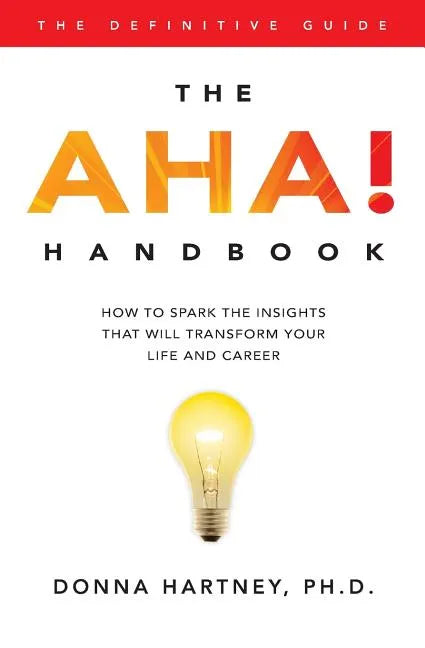 The AHA! Handbook: How to spark the insights that will transform your life and career - Paperback