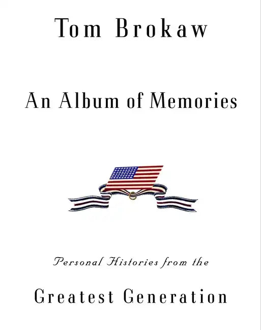 An Album of Memories: Personal Histories from World War II - Hardcover