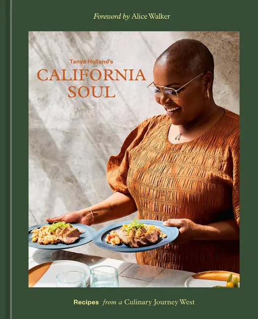 Tanya Holland's California Soul: Recipes from a Culinary Journey West [A Cookbook] - Hardcover