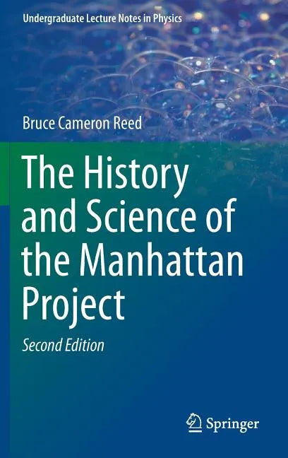The History and Science of the Manhattan Project - Hardcover