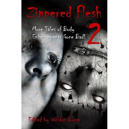 Zippered Flesh 2: More Tales of Body Enhancements Gone Bad! - Paperback