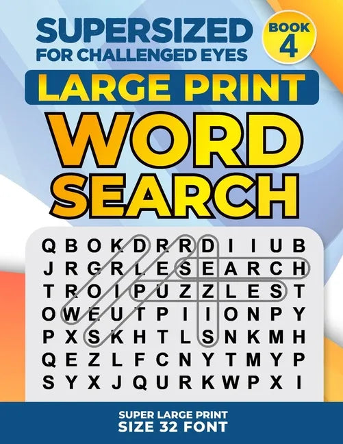 SUPERSIZED FOR CHALLENGED EYES, Book 4: Super Large Print Word Search Puzzles - Paperback