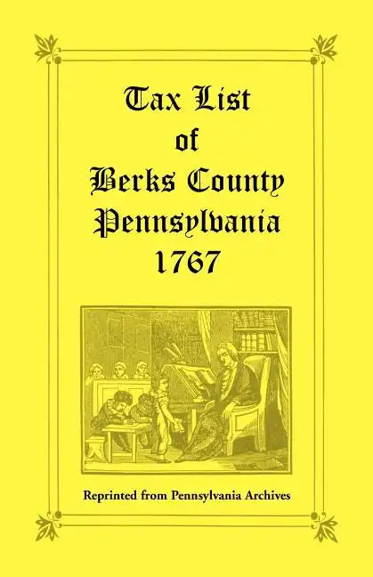 Tax List of Berks County [Pennsylvania] of 1767 - Paperback
