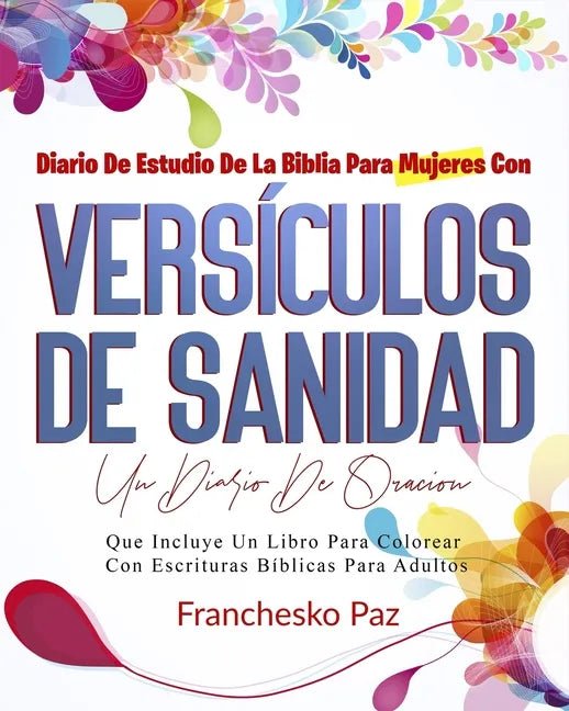 Diario De Estudio De La Biblia Para Mujeres Con Versículos De Sanidad: Un Diario De Oración Que Incluye Un Libro Para Colorear Con Escrituras Bíblicas - Paperback