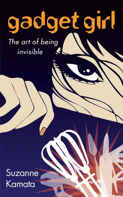 Gadget Girl: The Art of Being Invisible - Paperback