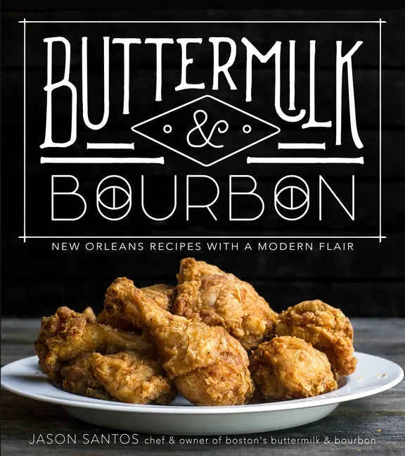 Buttermilk & Bourbon: New Orleans Recipes with a Modern Flair - Paperback