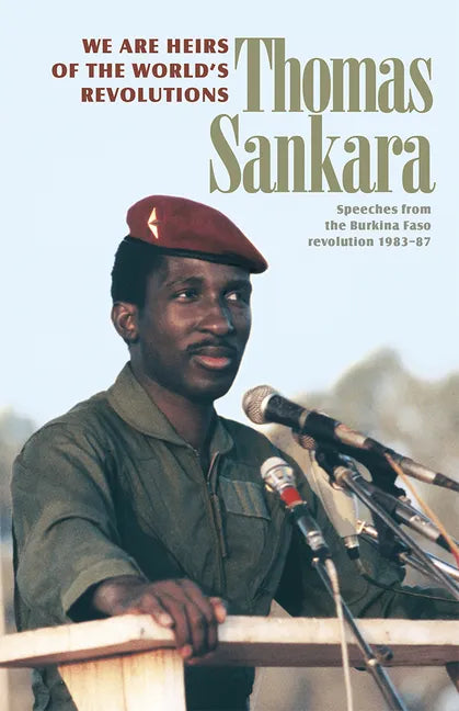 We Are Heirs of the World's Revolutions: Speeches from the Burkina Faso Revolution 1983-87 - Paperback