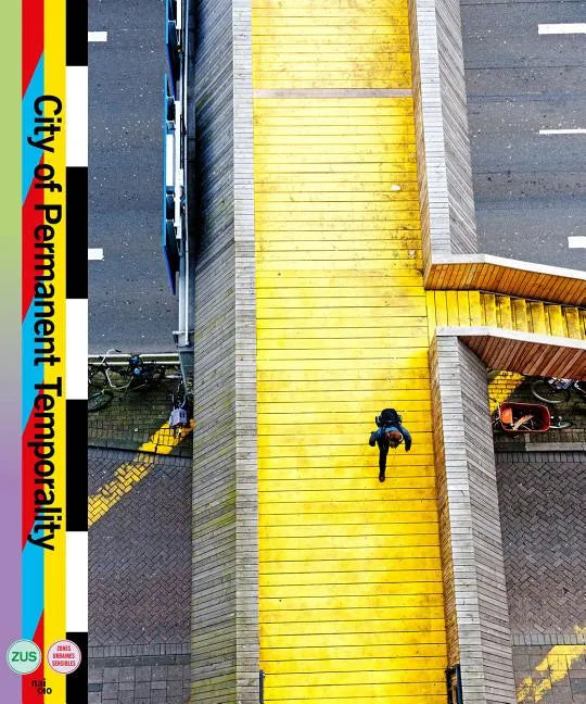 City of Permanent Temporality: The Making of Luchtsingel, Schieblock, Test Site Rotterdam - Hardcover