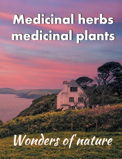 Medicinal herbs / medicinal plants: Wonders of nature - Paperback