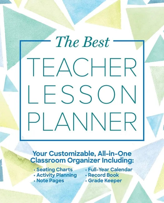 The Best Teacher Lesson Planner: Your Customizable, All-In-One Classroom Organizer with Seating Charts, Activity Plans, Note Pages, Full-Year Calendar - Paperback