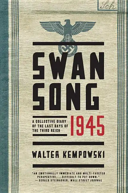 Swansong 1945: A Collective Diary of the Last Days of the Third Reich - Paperback