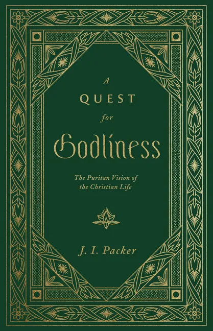 A Quest for Godliness: The Puritan Vision of the Christian Life - Hardcover