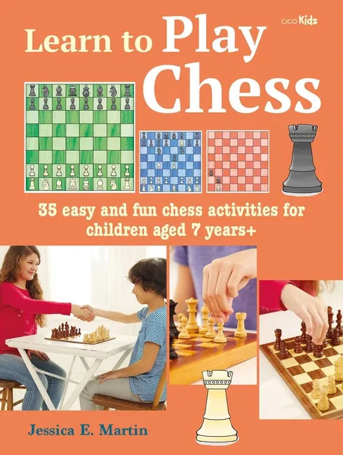 Learn to Play Chess: 35 Easy and Fun Chess Activities for Children Aged 7 Years + - Paperback