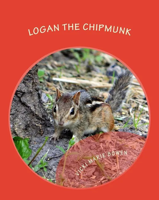 Logan the Chipmunk: A Chipmunk Story - Paperback
