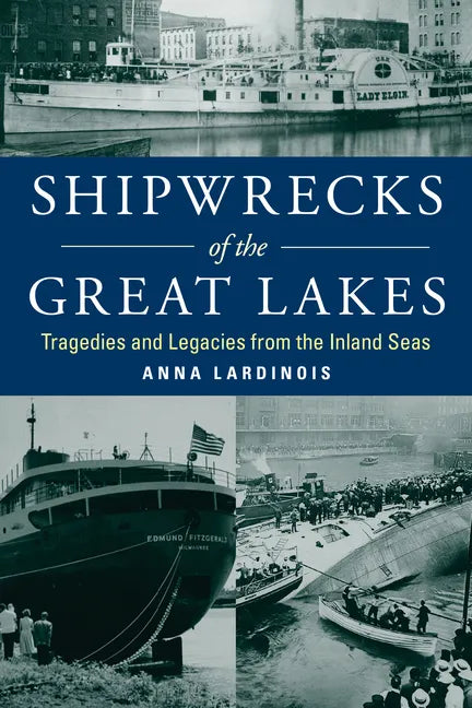Shipwrecks of the Great Lakes: Tragedies and Legacies from the Inland Seas - Paperback