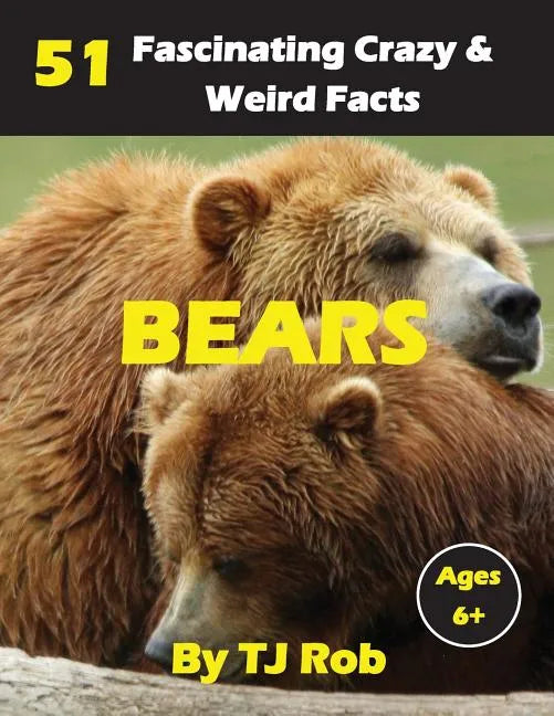 Bears: 51 Fascinating, Crazy & Weird Facts (Age 5 - 8) - Paperback