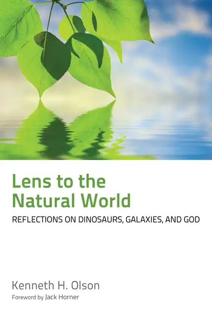 Lens to the Natural World: Reflections on Dinosaurs, Galaxies, and God - Paperback