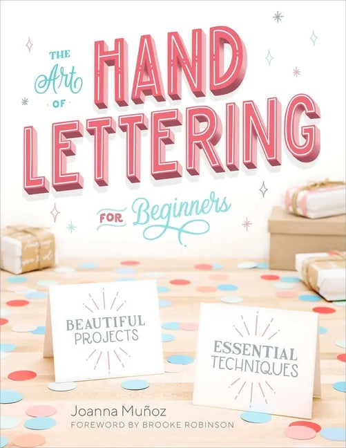The Art of Hand Lettering for Beginners: Beautiful Projects and Essential Techniques - Paperback