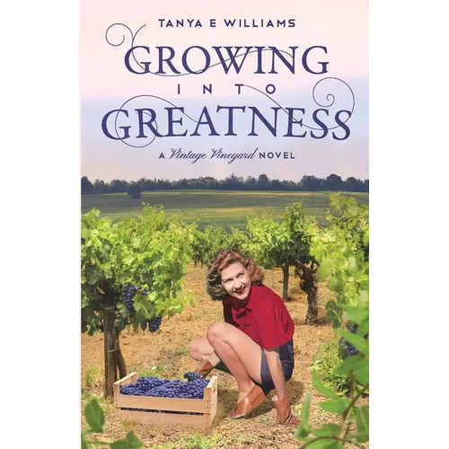 Growing Into Greatness: A Vintage Vineyard Novel - Paperback