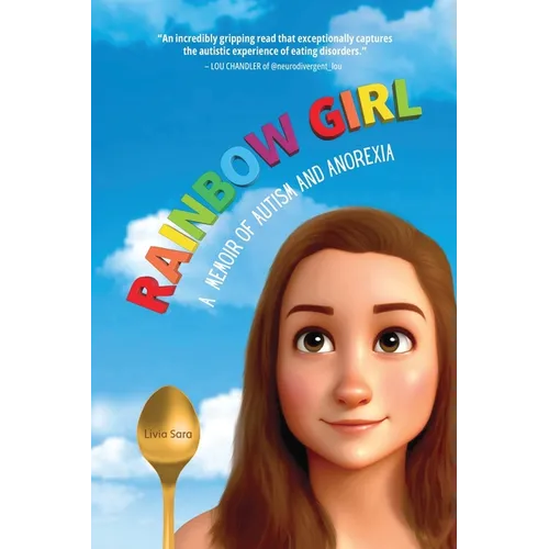 Rainbow Girl: A Memoir of Autism and Anorexia - Paperback
