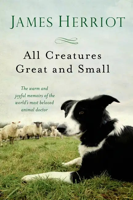All Creatures Great and Small: The Warm and Joyful Memoirs of the World's Most Beloved Animal Doctor - Paperback