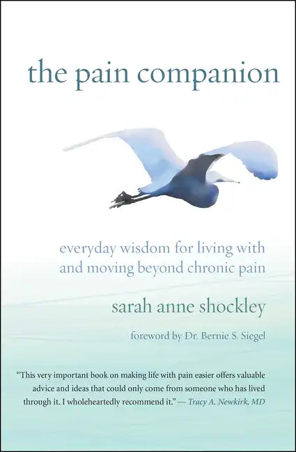 The Pain Companion: Everyday Wisdom for Living with and Moving Beyond Chronic Pain - Paperback