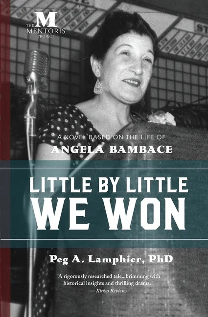 Little by Little We Won: A Novel Based on the Life of Angela Bambace - Paperback