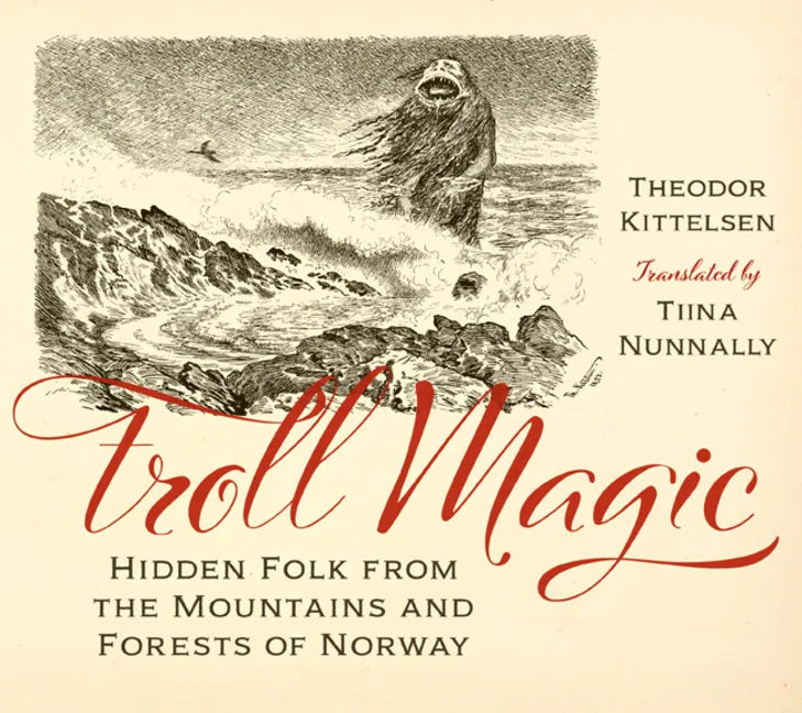 Troll Magic: Hidden Folk from the Mountains and Forests of Norway - Hardcover