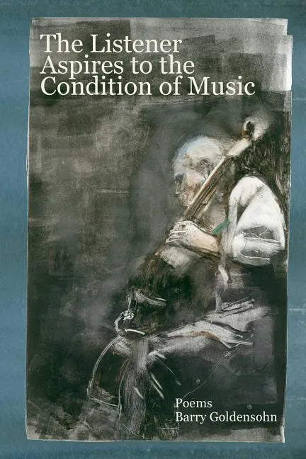The Listener Aspires to the Condition of Music: Poems - Paperback