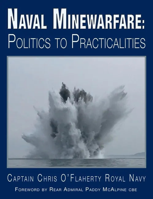 Naval Minewarfare: Politics to Practicalities - Hardcover