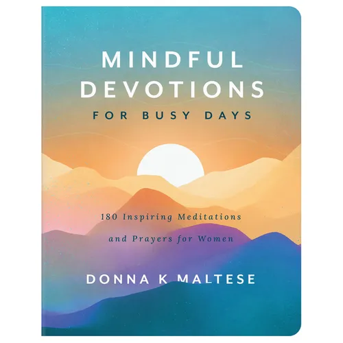 Mindful Devotions for Busy Days: 180 Inspiring Meditations and Prayers for Women - Paperback