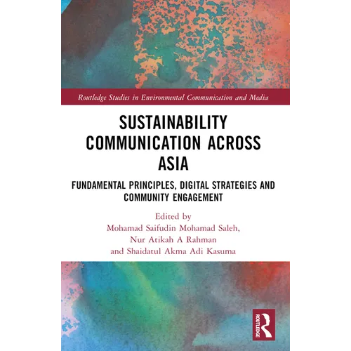 Sustainability Communication across Asia: Fundamental Principles, Digital Strategies and Community Engagement - Paperback
