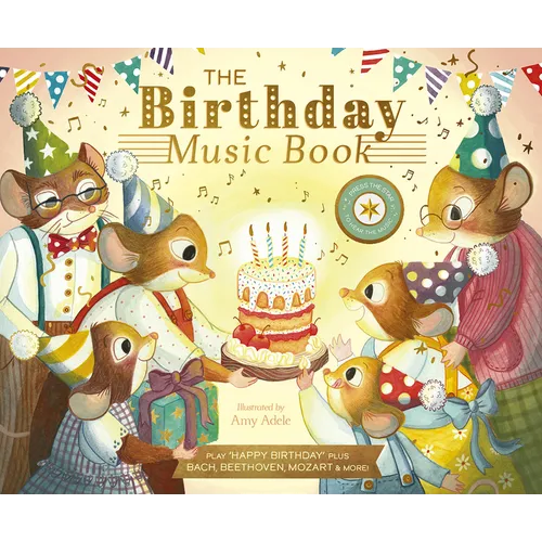 The Birthday Music Book: Play Happy Birthday and Celebratory Music by Bach, Beethoven, Mozart, and More - Hardcover