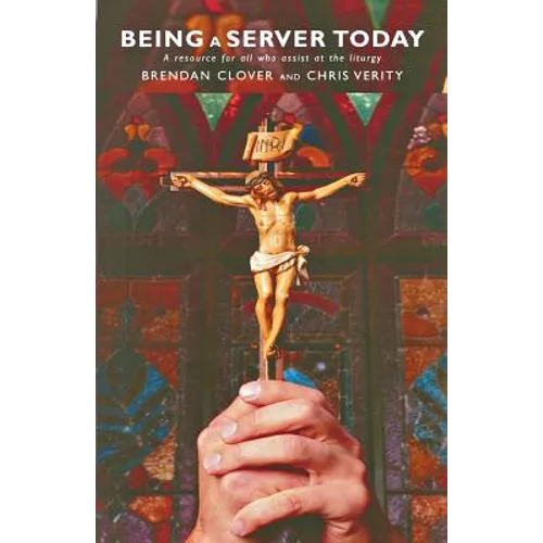 Being a Server Today: A Resource for All Who Assist at the Liturgy - Paperback