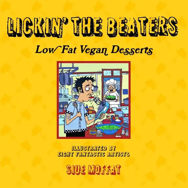 Lickin' the Beaters: Low Fat Vegan Desserts - Paperback