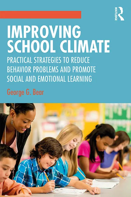 Improving School Climate: Practical Strategies to Reduce Behavior Problems and Promote Social and Emotional Learning - Paperback