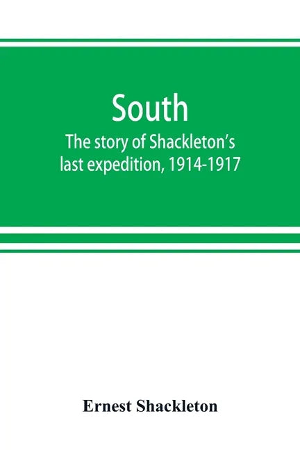 South: the story of Shackleton's last expedition, 1914-1917 - Paperback