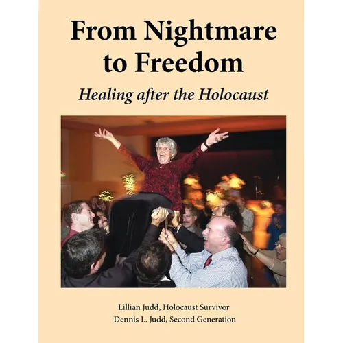 From Nightmare To Freedom: Healing After The Holocaust - Paperback
