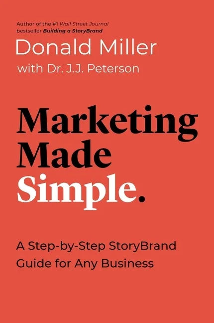 Marketing Made Simple: A Step-By-Step Storybrand Guide for Any Business - Paperback